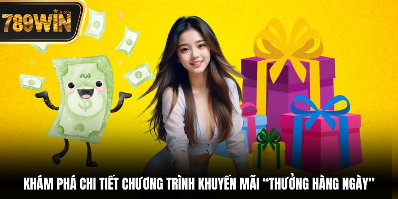 Thưởng hằng ngày 789WIN – Lưu trữ 2025 5 Khám phá chi tiết chương trình khuyến mãi “Thưởng hàng ngày”
